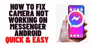 how to fix camera not working on messenger android