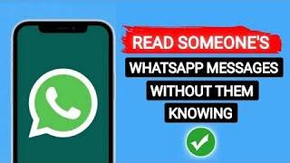 How to read someone’s WhatsApp messages without them knowing