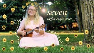 seven - taylor swift (cover)