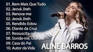 Aline Barros - AS MELHORES (músicas mais tocadas) [[ATUALIZADA]] [[NOVA LISTA]]