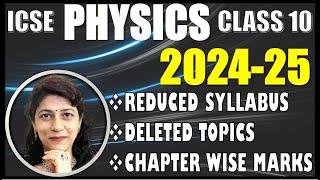 DELETED TOPICS - PHYSICS | MARKS DISTRIBUTION | ICSE CLASS 10 2024-25