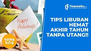 Tips Liburan Akhir Tahun Hemat & Tanpa Utang!!