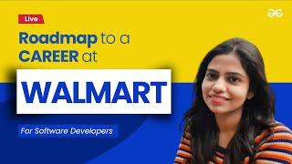 Roadmap to a CAREER AT WALMART | Preparation Strategies by Walmart SDE | GeeksforGeeks