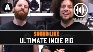 Sound Like | Ultimate Indie Rock Rig | Without Busting The Bank