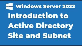 84. Introduction to Active Directory Site and Subnet | Windows Server 2022