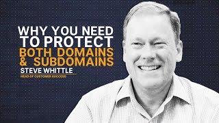 Why You Need to Protect Both Domains and Subdomains