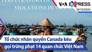 Tổ chức nhân quyền Canada kêu gọi trừng phạt 14 quan chức Việt Nam | Truyền hình VOA 30/10/24