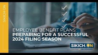 On Demand - Employee Benefit Plans: Preparing for a Successful 2024 Filing Season | Sikich