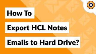 Export Lotus Notes Emails to Hard Drive in Batch with Message Attachments