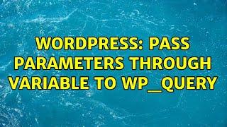 Wordpress: pass parameters through variable to WP_QUERY (2 Solutions!!)