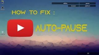 How to fix youtube automatic pause