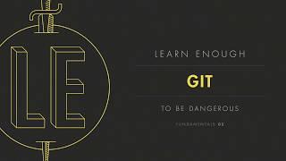 Chapter 1: “Getting started” from Learn Enough Git to Be Dangerous by Michael Hartl