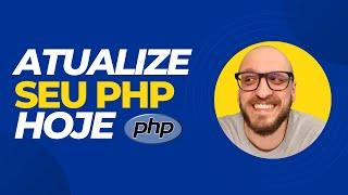 Atualize seu php hoje - [Como atualizar o PHP no windows]