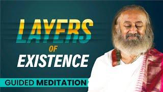 Harmonizing Layers of Existence | Guided Meditation | Gurudev