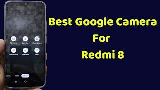 Best Google Camera For Redmi 8 | Best Gcam For Redmi 8 | Google Camera Test On Redmi 8