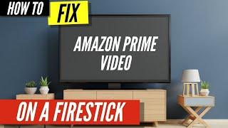 How To Fix Amazon Prime Video on Firestick
