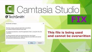 Camtasia Studio | This file is being used and cannot be overwritten