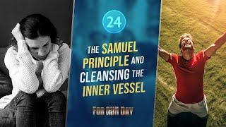 Alma 4-7 | The "Samuel Principle" and Cleansing the Inner Vessel | Come Follow Me | Lesson 24