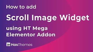 How to add Scroll Image Widget using HT Mega Elementor Addon | Part 41