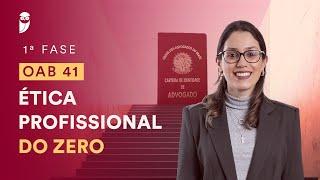 Curso Intensivo para a 1ª Fase da OAB 41 - Ética Profissional do Zero