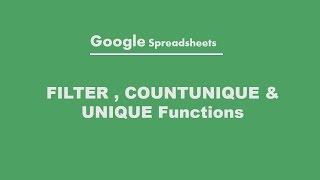 Google Spreadsheets :  FILTER COUNTUNIQUE UNIQUE FUNCTIONS
