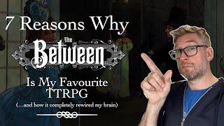 7 Reasons Why The Between Is My Favourite TTRPG
