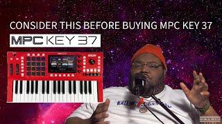 AKAI MPC KEY 37: CONSIDER THIS BEFORE BUYING AKAI MPCK EY 37 - MPC X, MPC ONE, MPC LIVE 2,MPC KEY 61