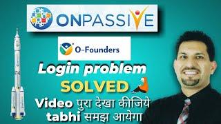 #ONPASSIVE O-Founders Login Problem Solved || onpassive new update || #onpassive #onpassivezahid