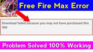 free fire max download failed because you may not have purchased this app | fre fire max