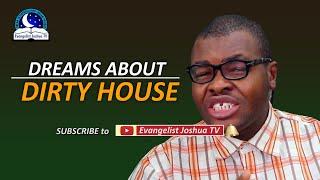 Dreams About Dirty House - Dirty Environment - Biblical and Spiritual Meaning