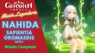 LEGENDARY MISSION: NAHIDA - SAPIENTIA OROMASDIS - Act 1 / MISSION COMPLETE (Without losing details)