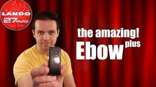 The Amazing Ebow! - Ebow Plus Guitar Effect demo/review