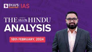 The Hindu Newspaper Analysis | 18th February 2024 | Current Affairs Today | UPSC Editorial Analysis