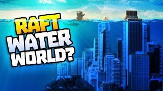 THE WORLD IS UNDER WATER! - Raft Update! - Raft Steam Release Gameplay