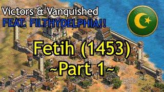 Fetih (1453) - feat. Filthydelphia! Part 1 | AoE2: DE Victors & Vanquished