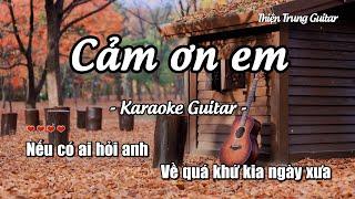 Karaoke Cảm ơn em - Thiên Chí (Guitar Solo Beat) | Thiện Trung Guitar (Em vô tư hồn nhiên...)