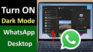 How to Turn On Dark Mode in WhatsApp Desktop App for Windows?