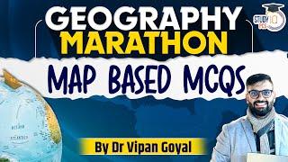 Geography Marathon l Geography Map Based MCQs l Geography MCQs by Dr Vipan Goyal Study IQ