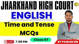 JHARKHAND HIGH COURT | Time and Tense MCQs | CLASS -07 | ENGLISH | BY PAWAN SIR