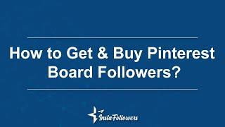 How to Get & Buy Pinterest Board Followers? The Best Way to Get Popular!