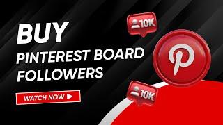 How to Get & Buy Pinterest Board Followers? The Best Way to Get Popular!