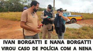 IVAN BORGATTI FOI VISITAR O ZEZÉ E A NENA CHAMOU A POLÍCIA PARA ELE E PARA A ADRIANA