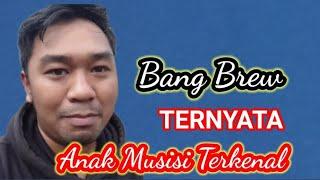 Bang Brew Ternyata Anak Seorang Musisi Terkenal