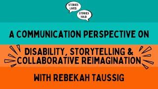 On Disability, Storytelling & Collaborative Reimagination with Rebekah Taussig | Unheard Stories