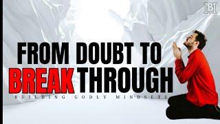 From Doubt To Breakthrough: Christian Encouragement & Motivation.