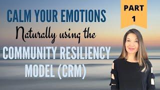 Calm Your Emotions Naturally Using the Community Resiliency Model (CRM) - Part 1