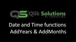 Qlik_012 : Date_and_Time_001 : AddYears and AddMonths functions in Qlik