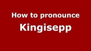 How to pronounce Kingisepp (Russian/Russia)  - PronounceNames.com