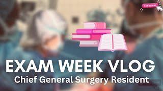 Exam Week Vlog - Chief General Surgery Resident