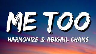 Harmonize, Abigail Chams - Me Too (Lyrics)